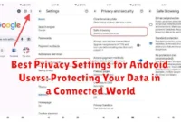 Best Privacy Settings for Android Users: Protecting Your Data in a Connected World