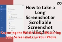 Capturing the Whole Story: Mastering Long Screenshots on Your Phone