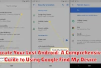 Locate Your Lost Android: A Comprehensive Guide to Using Google Find My Device