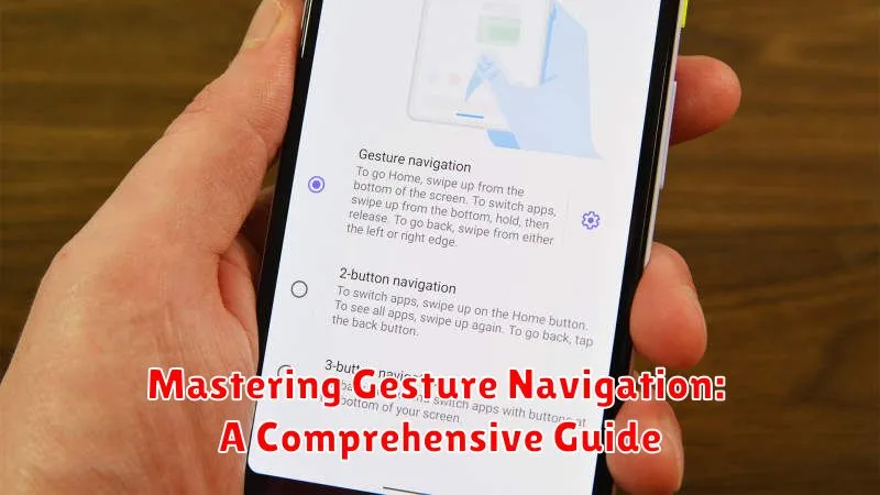 Mastering Gesture Navigation: A Comprehensive Guide