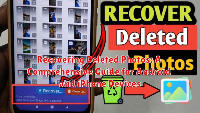 Recovering Deleted Photos: A Comprehensive Guide for Android and iPhone Devices