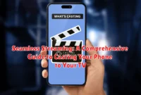 Seamless Streaming: A Comprehensive Guide to Casting Your Phone to Your TV