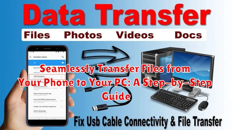 Seamlessly Transfer Files from Your Phone to Your PC: A Step-by-Step Guide