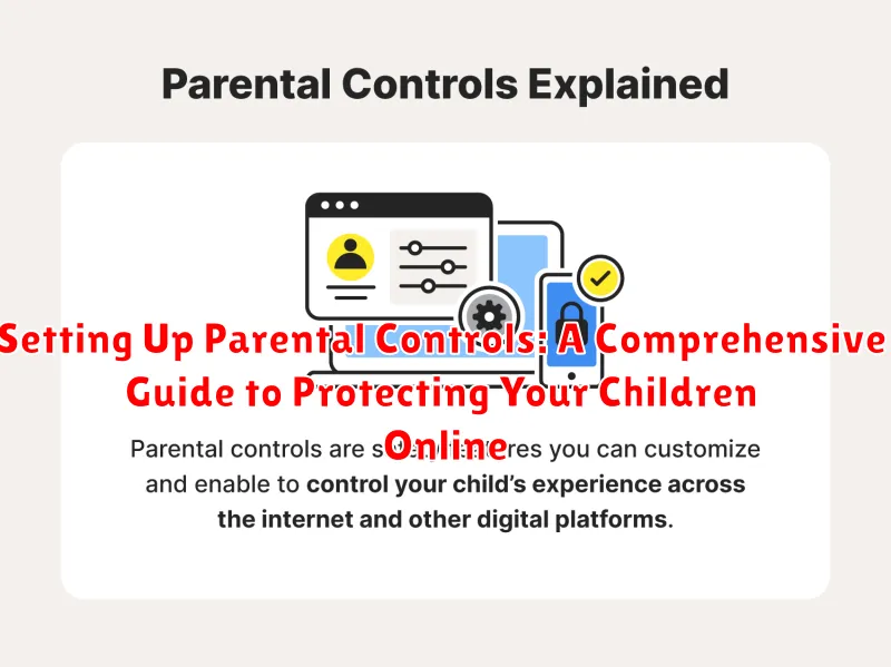 Setting Up Parental Controls: A Comprehensive Guide to Protecting Your Children Online