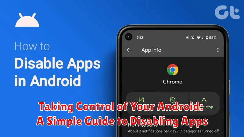 Taking Control of Your Android: A Simple Guide to Disabling Apps