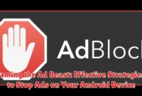 Taming the Ad Beast: Effective Strategies to Stop Ads on Your Android Device
