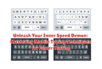 Unleash Your Inner Speed Demon: Mastering Mobile Typing Techniques for Faster Texting