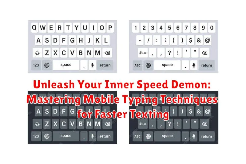 Unleash Your Inner Speed Demon: Mastering Mobile Typing Techniques for Faster Texting
